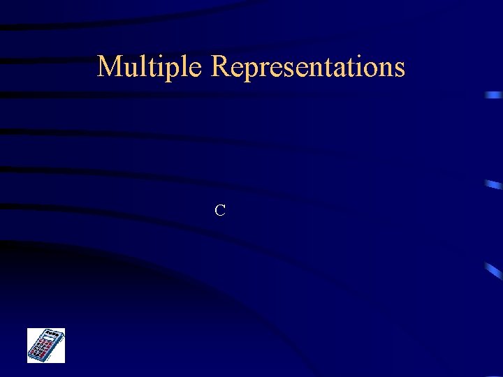 Multiple Representations C 