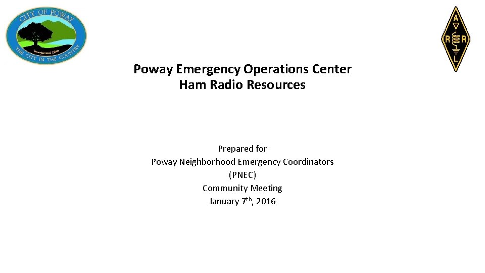Poway Emergency Operations Center Ham Radio Resources Prepared for Poway Neighborhood Emergency Coordinators (PNEC)