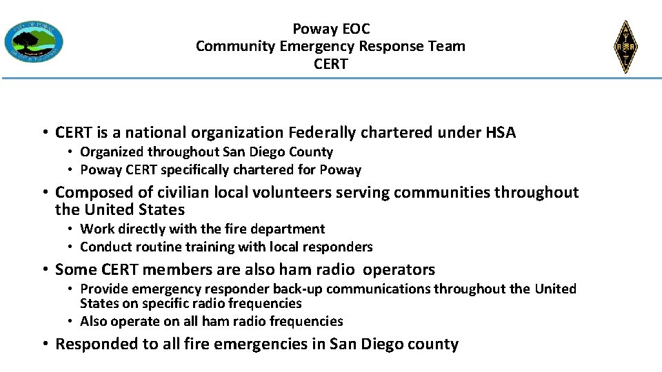 Poway EOC Community Emergency Response Team CERT • CERT is a national organization Federally