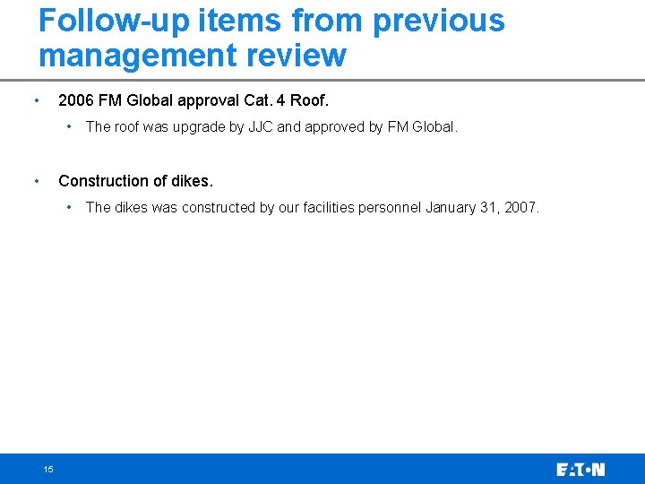 Follow-up items from previous management review • 2006 FM Global approval Cat. 4 Roof.