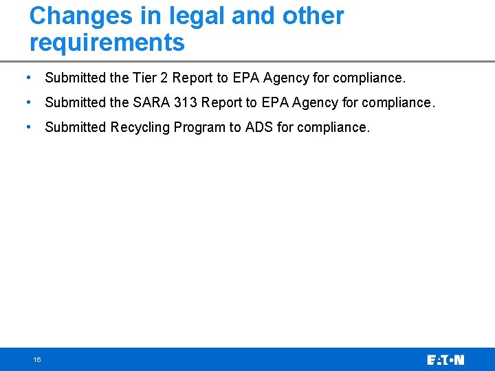 Changes in legal and other requirements • Submitted the Tier 2 Report to EPA