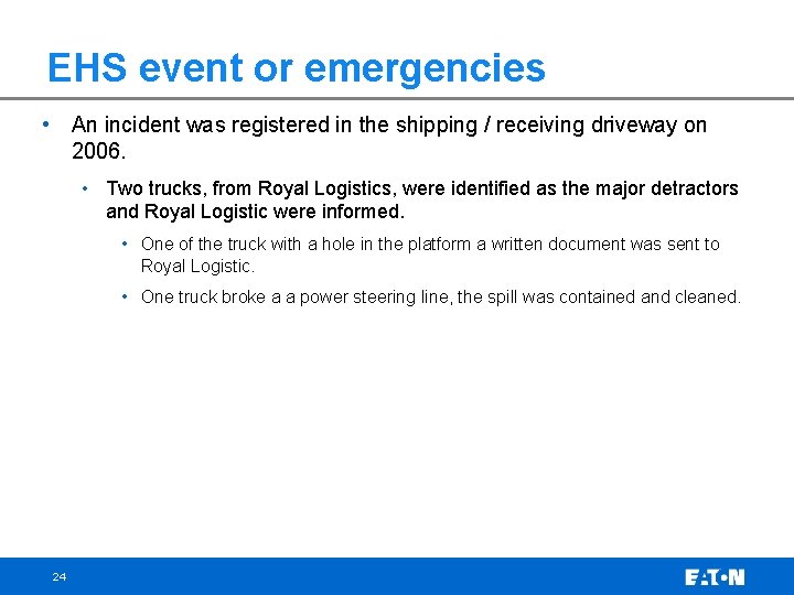 EHS event or emergencies • An incident was registered in the shipping / receiving