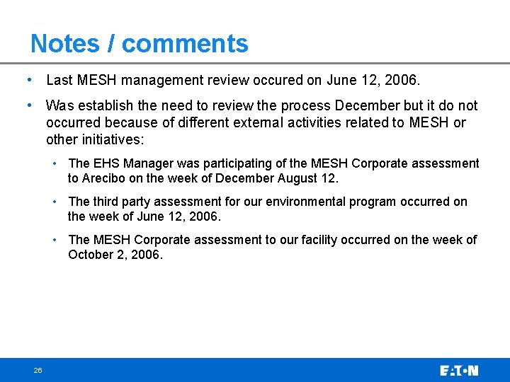 Notes / comments • Last MESH management review occured on June 12, 2006. •