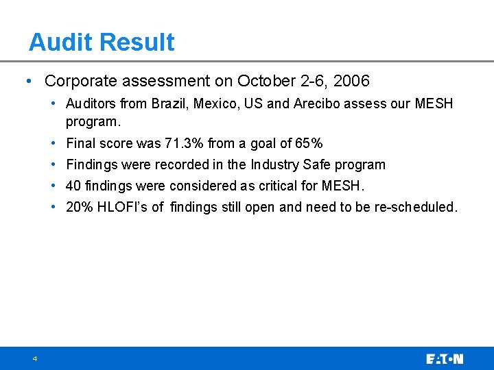 Audit Result • Corporate assessment on October 2 -6, 2006 • Auditors from Brazil,