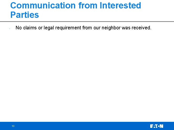 Communication from Interested Parties No claims or legal requirement from our neighbor was received.