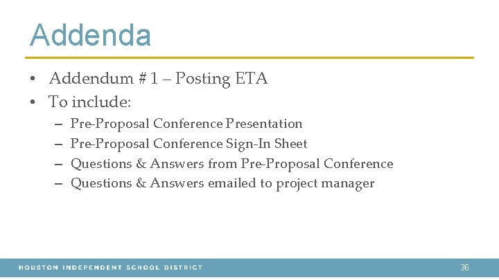 Addenda • Addendum # 1 – Posting ETA • To include: – – Pre-Proposal