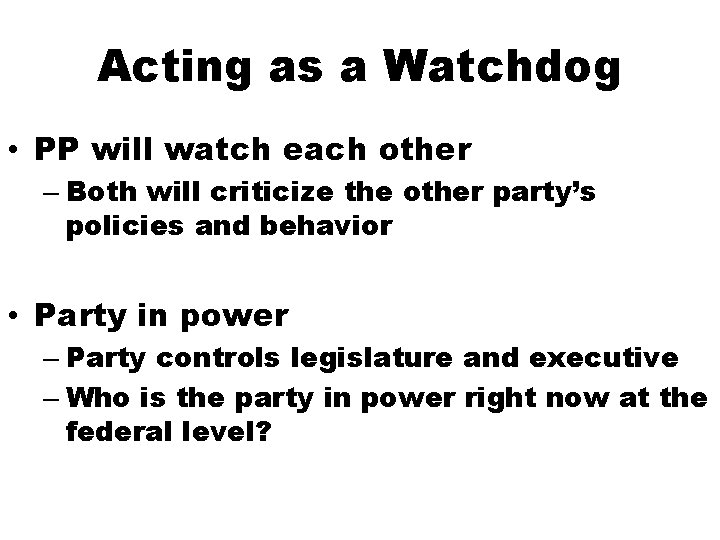 Acting as a Watchdog • PP will watch each other – Both will criticize