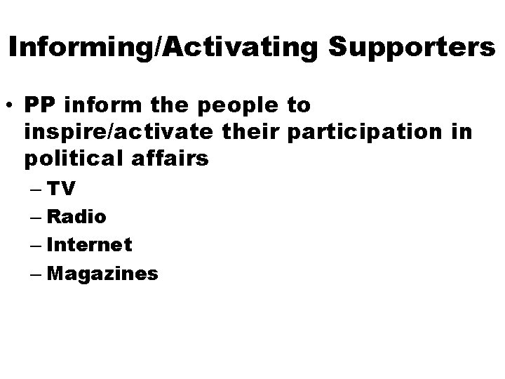 Informing/Activating Supporters • PP inform the people to inspire/activate their participation in political affairs