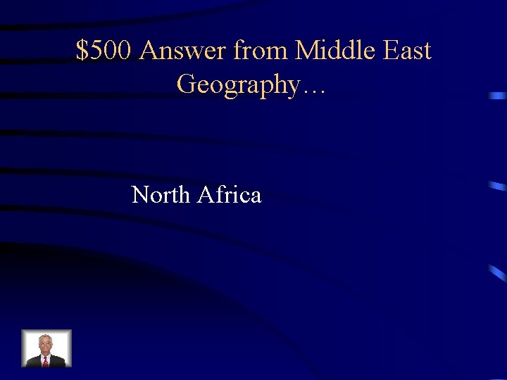 $500 Answer from Middle East Geography… North Africa 