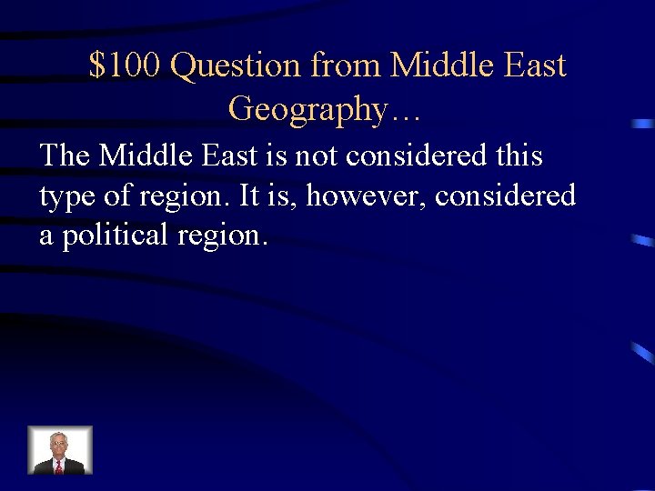 $100 Question from Middle East Geography… The Middle East is not considered this type