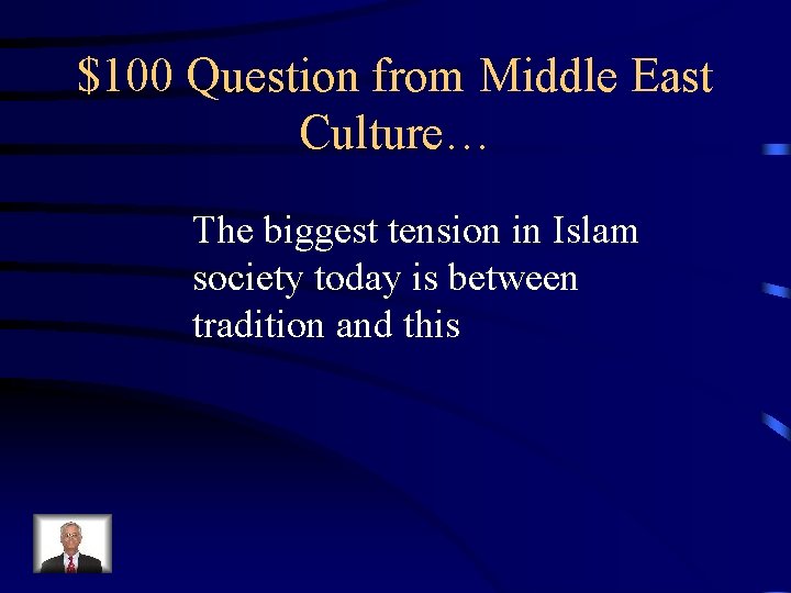 $100 Question from Middle East Culture… The biggest tension in Islam society today is