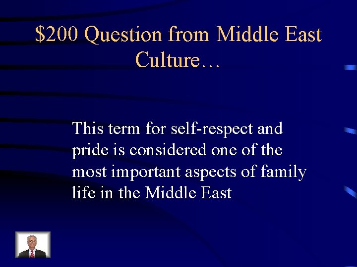 $200 Question from Middle East Culture… This term for self-respect and pride is considered