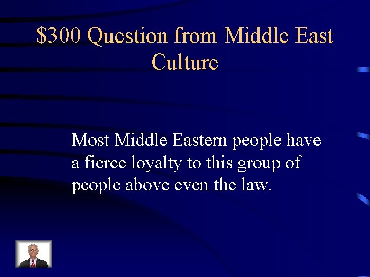 $300 Question from Middle East Culture Most Middle Eastern people have a fierce loyalty