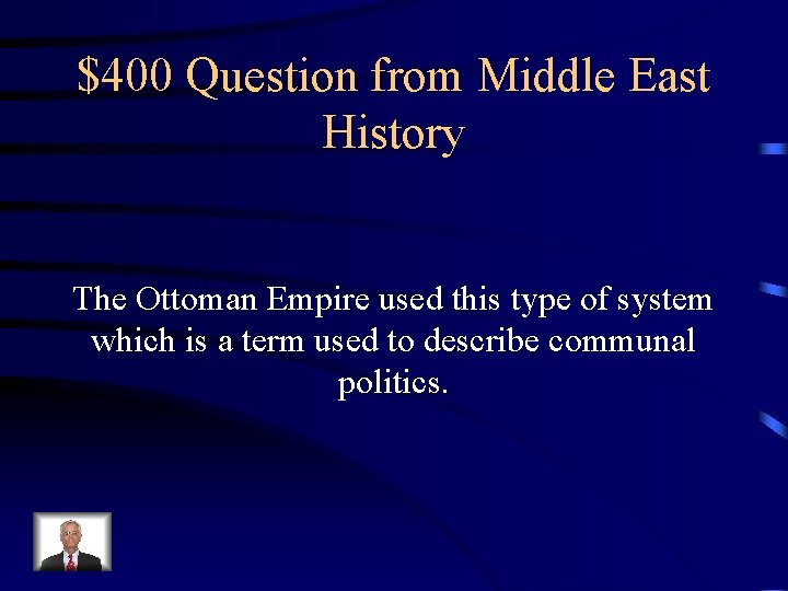 $400 Question from Middle East History The Ottoman Empire used this type of system