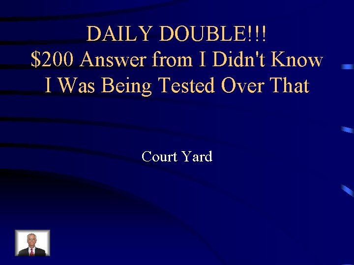 DAILY DOUBLE!!! $200 Answer from I Didn't Know I Was Being Tested Over That