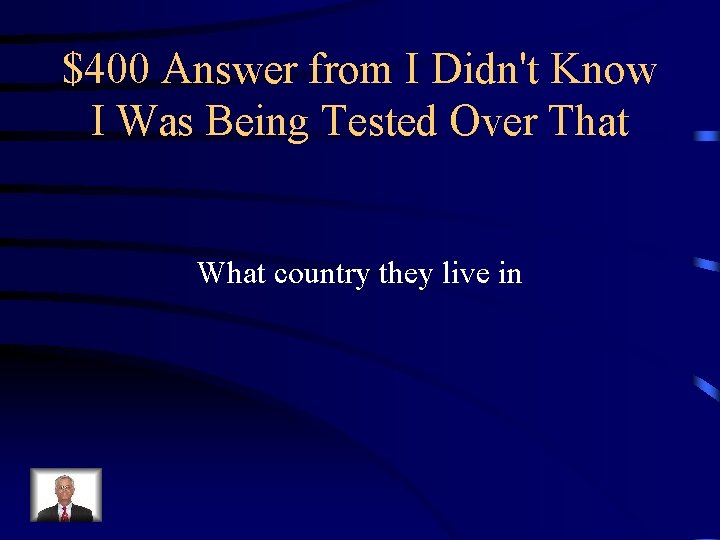 $400 Answer from I Didn't Know I Was Being Tested Over That What country