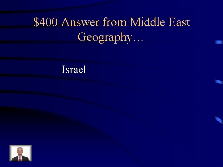 $400 Answer from Middle East Geography… Israel 