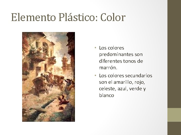 Elemento Plástico: Color • Los colores predominantes son diferentes tonos de marrón. • Los