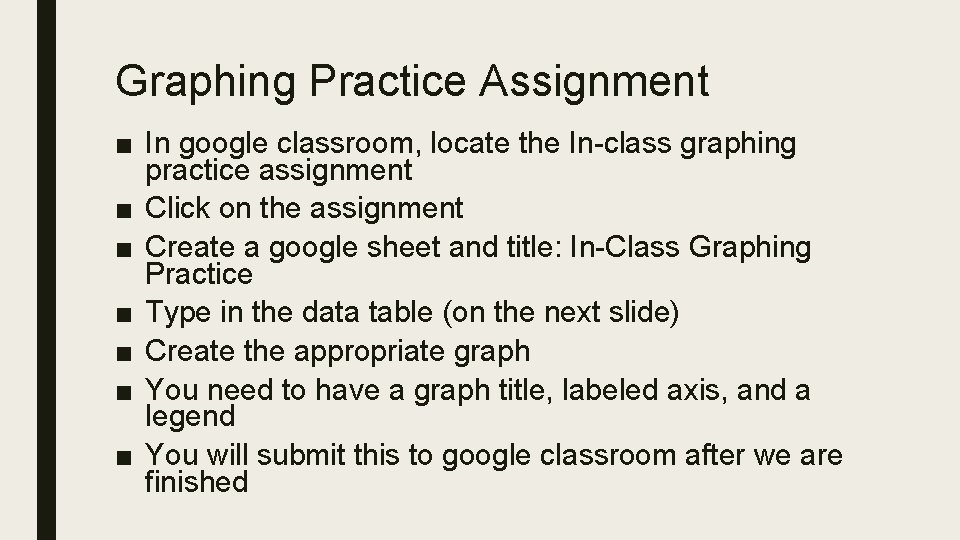 Graphing Practice Assignment ■ In google classroom, locate the In-class graphing practice assignment ■