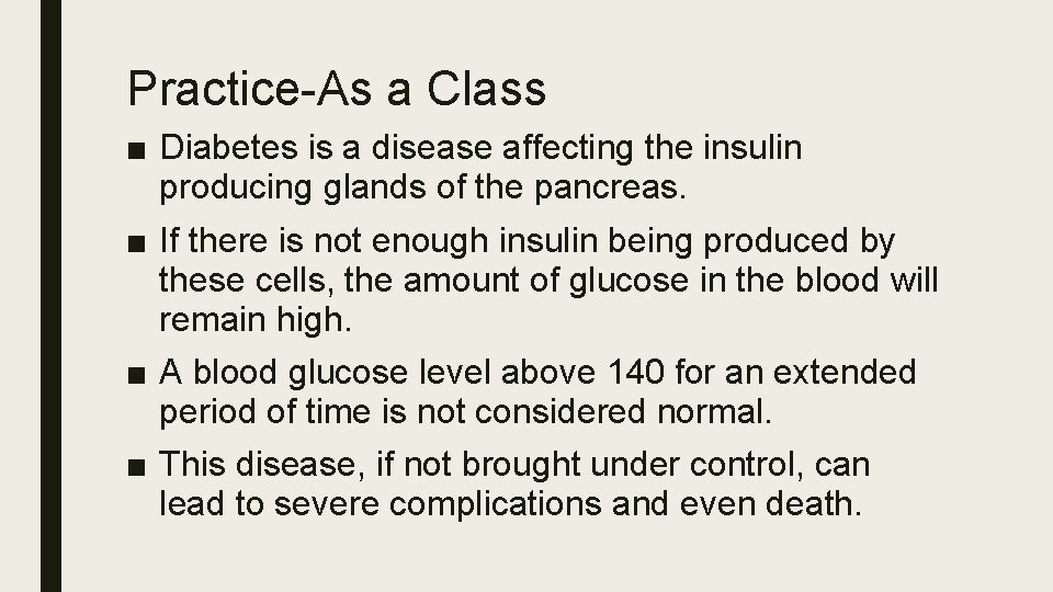 Practice-As a Class ■ Diabetes is a disease affecting the insulin producing glands of