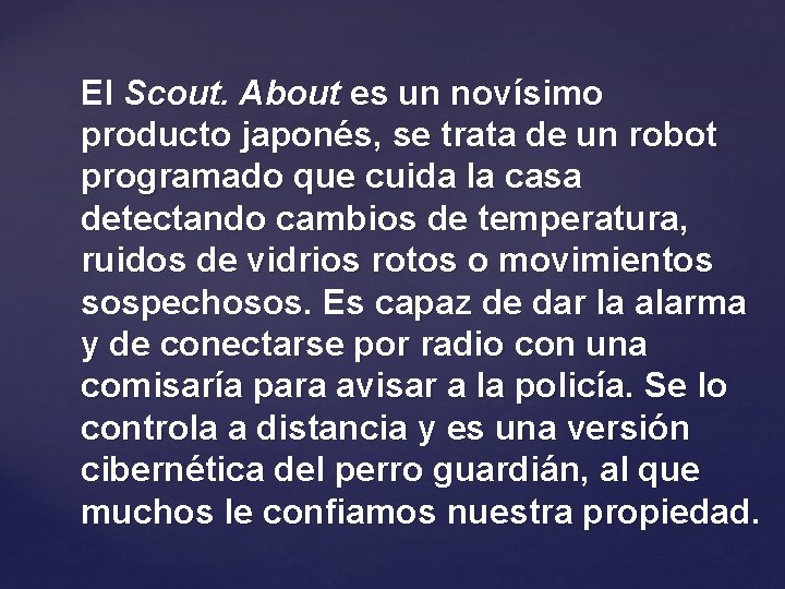 El Scout. About es un novísimo producto japonés, se trata de un robot programado