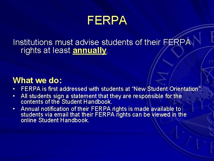 FERPA Institutions must advise students of their FERPA rights at least annually. What we