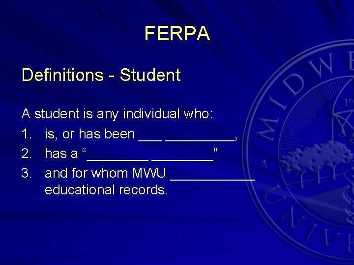 FERPA Definitions - Student A student is any individual who: 1. is, or has