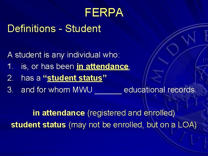 FERPA Definitions - Student A student is any individual who: 1. is, or has