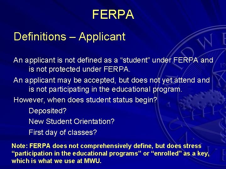 FERPA Definitions – Applicant An applicant is not defined as a “student” under FERPA