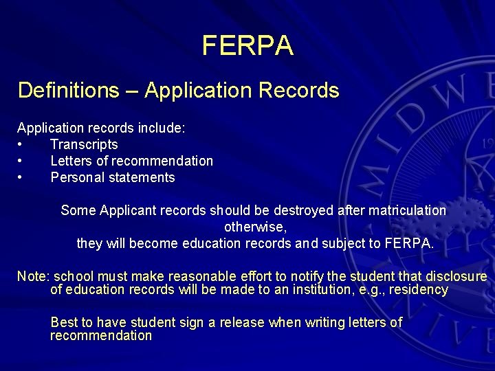 FERPA Definitions – Application Records Application records include: • Transcripts • Letters of recommendation