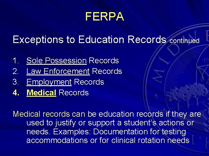 FERPA Exceptions to Education Records continued 1. 2. 3. 4. Sole Possession Records Law