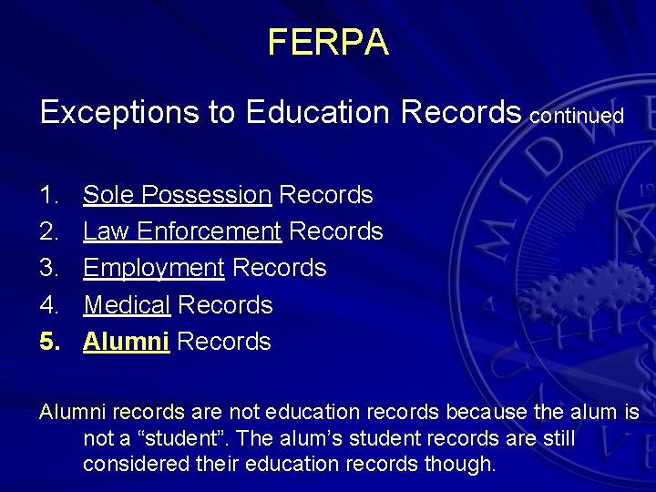 FERPA Exceptions to Education Records continued 1. 2. 3. 4. 5. Sole Possession Records