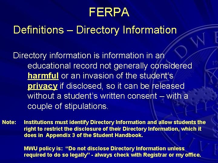 FERPA Definitions – Directory Information Directory information is information in an educational record not