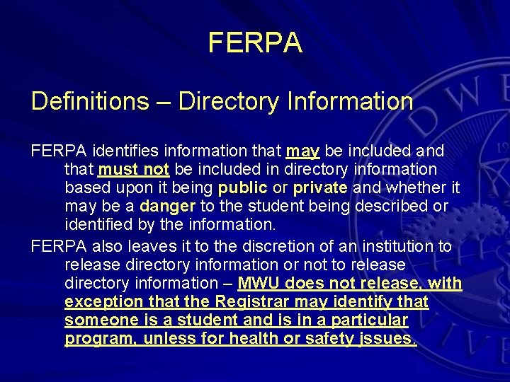FERPA Definitions – Directory Information FERPA identifies information that may be included and that