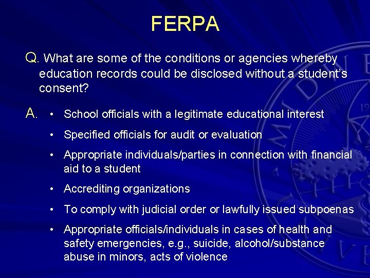 FERPA Q. What are some of the conditions or agencies whereby education records could