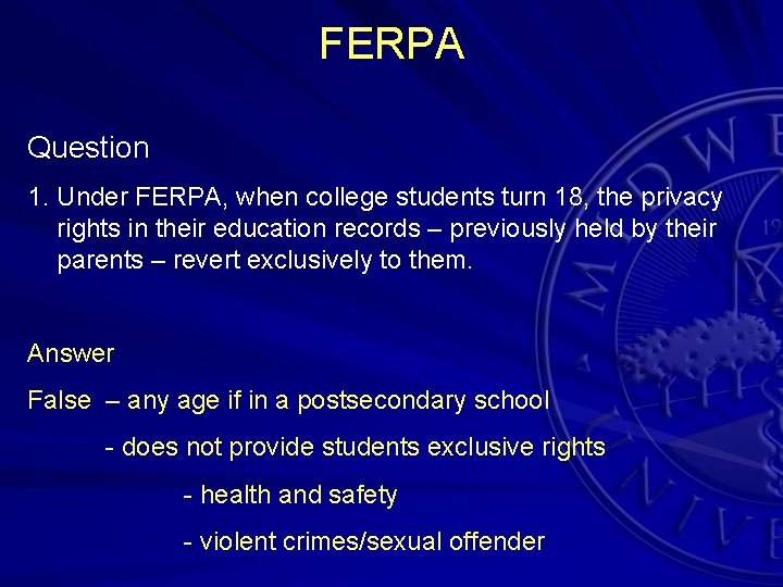 FERPA Question 1. Under FERPA, when college students turn 18, the privacy rights in