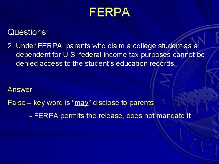 FERPA Questions 2. Under FERPA, parents who claim a college student as a dependent