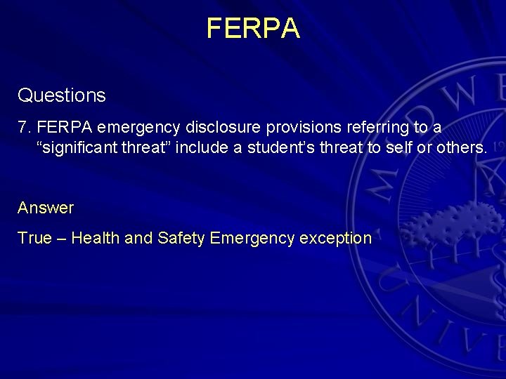 FERPA Questions 7. FERPA emergency disclosure provisions referring to a “significant threat” include a