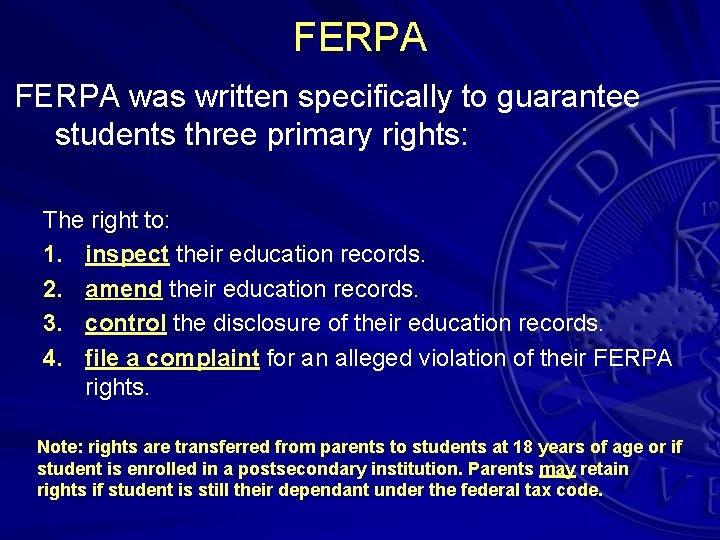 FERPA was written specifically to guarantee students three primary rights: The right to: 1.