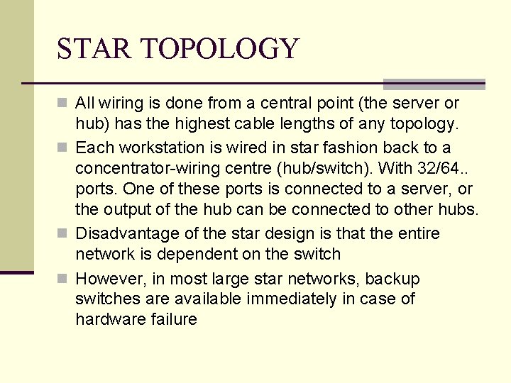 STAR TOPOLOGY n All wiring is done from a central point (the server or