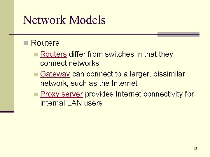 Network Models n Routers differ from switches in that they connect networks n Gateway