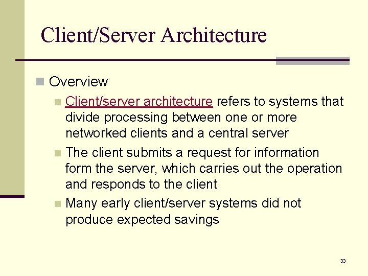 Client/Server Architecture n Overview n Client/server architecture refers to systems that divide processing between