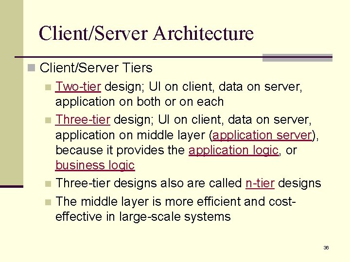 Client/Server Architecture n Client/Server Tiers n Two-tier design; UI on client, data on server,