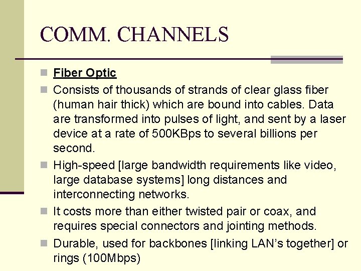 COMM. CHANNELS n Fiber Optic n Consists of thousands of strands of clear glass