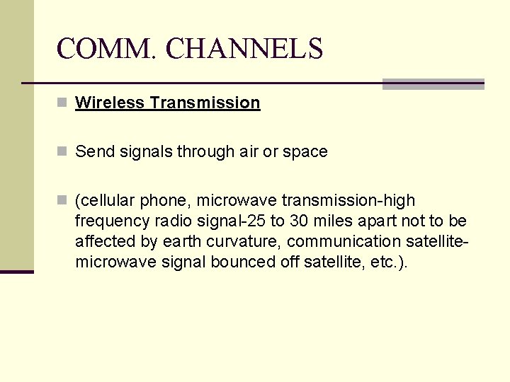 COMM. CHANNELS n Wireless Transmission n Send signals through air or space n (cellular