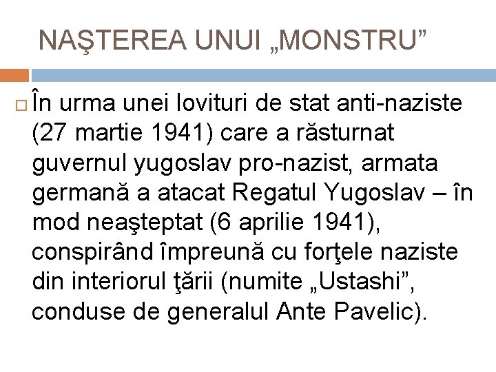 NAŞTEREA UNUI „MONSTRU” În urma unei lovituri de stat anti-naziste (27 martie 1941) care
