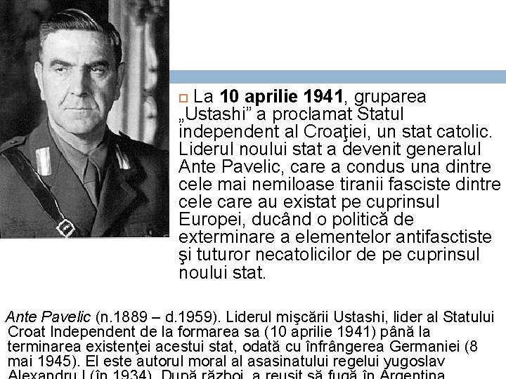 La 10 aprilie 1941, gruparea „Ustashi” a proclamat Statul independent al Croaţiei, un stat