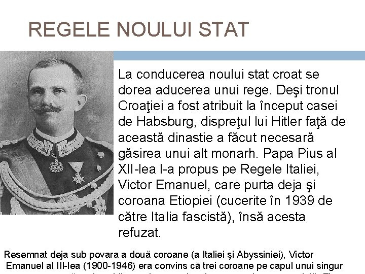 REGELE NOULUI STAT La conducerea noului stat croat se dorea aducerea unui rege. Deşi