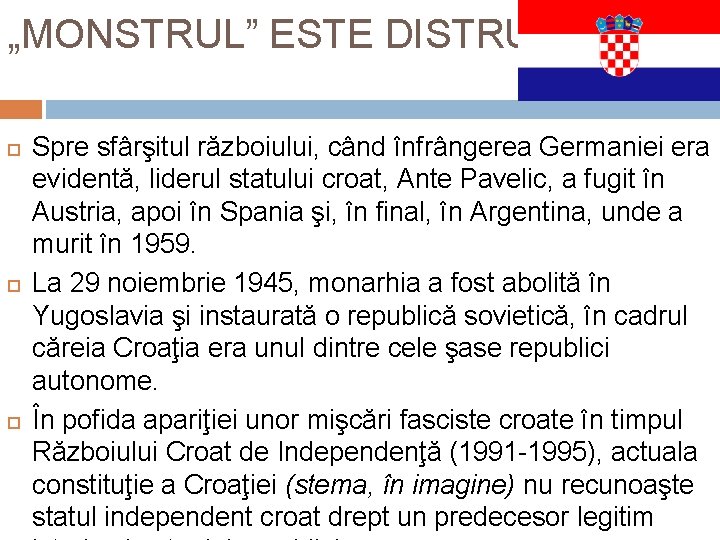 „MONSTRUL” ESTE DISTRUS Spre sfârşitul războiului, când înfrângerea Germaniei era evidentă, liderul statului croat,