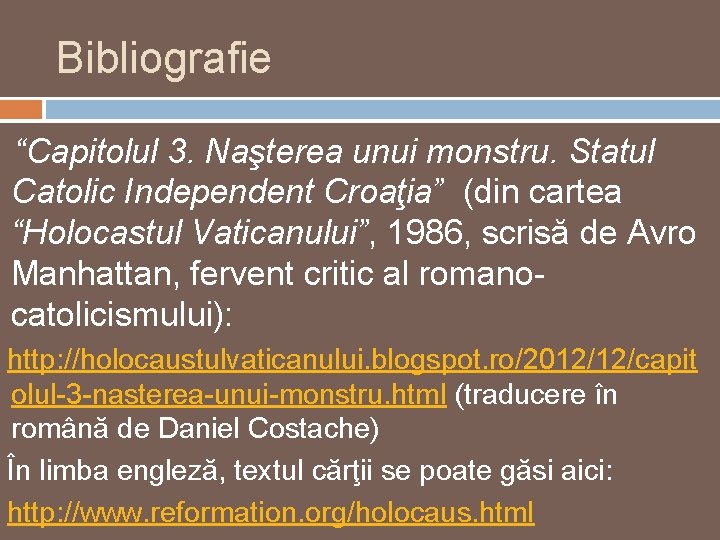 Bibliografie “Capitolul 3. Naşterea unui monstru. Statul Catolic Independent Croaţia” (din cartea “Holocastul Vaticanului”,